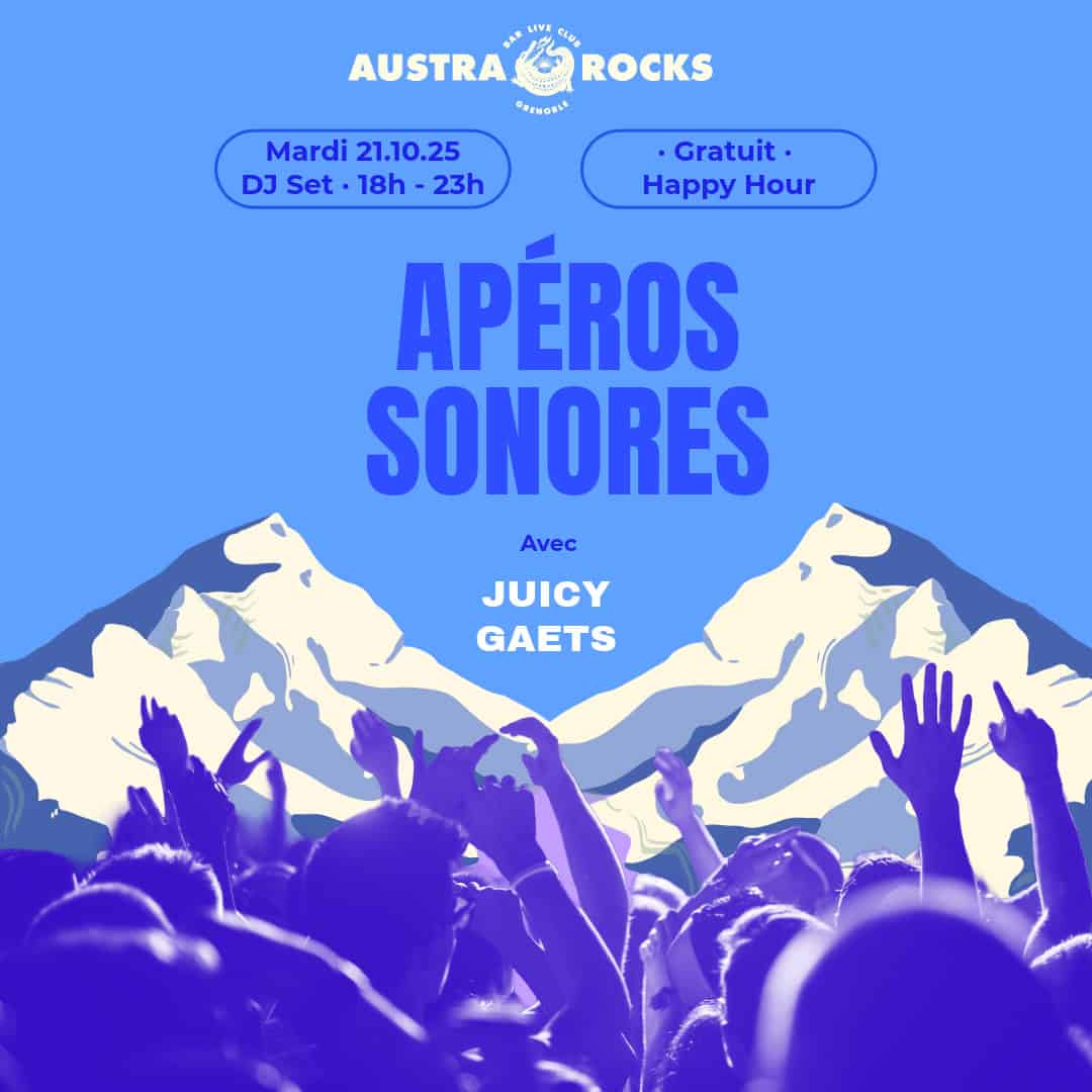 Apéros Sonores avec Juicy Gaets Austra Rocks Grenoble